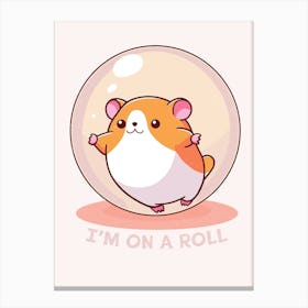 I'm On A Roll Hamster Ball Canvas Print