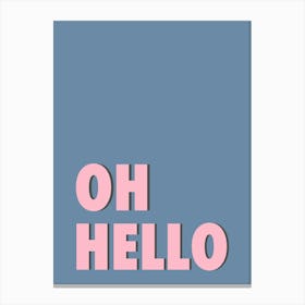 Oh Hello - Blue & Pink Typography Canvas Print