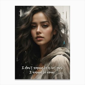 I Don'T Want To Be A Hot Girl Canvas Print