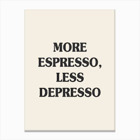 More Espresso Less Depresso Quote Canvas Print