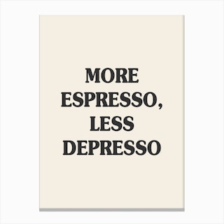 More Espresso Less Depresso Quote Canvas Print