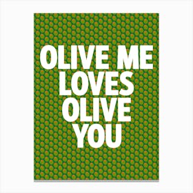 Olive Me Loves Olive You Canvas Print