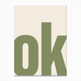 Ok Typography - Green Canvas Print