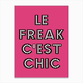 Le Freak Bright Pink Canvas Print