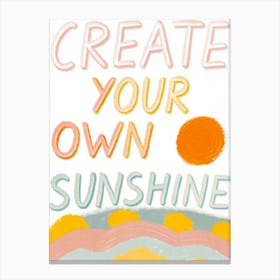 Create Your Own Sunshine Leinwandbild