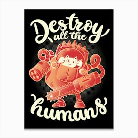 Destroy All The Humans - Funny Cute Robot Cat Gift 1 Canvas Print