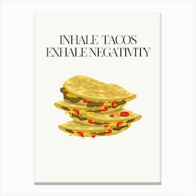 Inhale Tacos Evoke Negativity Canvas Print