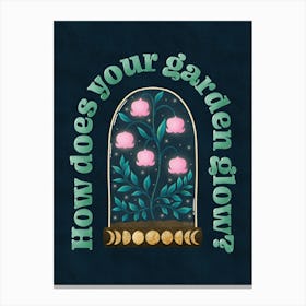 How Does Your Garden Glow Print Canvas Print