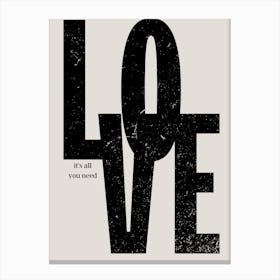 Love Is All You Need Canvas Print