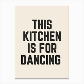 Black & Neutral This Kitchen Is For Dancing Canvas Print