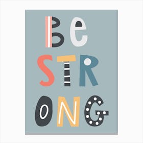 Be Strong Neutral Nursery Kids Word Art Teal Canvas Print