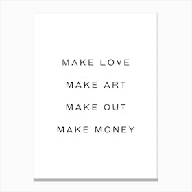 Make Love make art make out make money inspiring quote Canvas Print