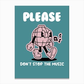 Please Don'T Stop The Music Canvas Print