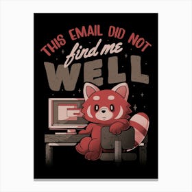 This Email Did Not Find Me Well - Funny Sarcastic Red Panda Working Gift Canvas Print