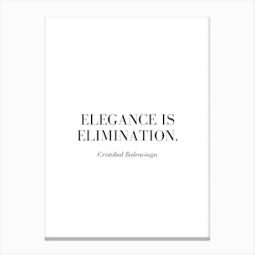 Elegance is elimination. Canvas Print