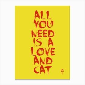 All You Need Is A Love And Cat Canvas Print