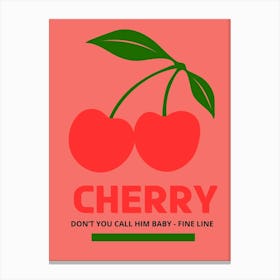 Cherry Don'T You Call Him Baby Fine Line Canvas Print