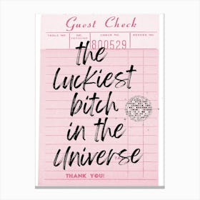 Luckiest Bitch In The Universe Canvas Print