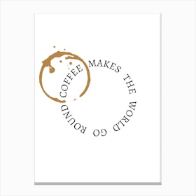 Coffee Makes The World Go Round Typography Word Canvas Print