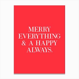 Merry Everything and a happy always Canvas Print