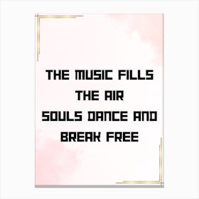 Music Fills The Air Souls Dance And Break Free Canvas Print