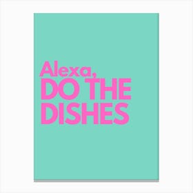 Alexa Do The Dishes Pink And Teal Kitchen Typography Canvas Print