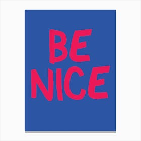 Fy Be Nice Canvas Print