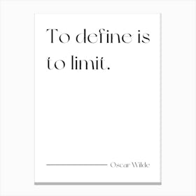 To Define Is To Limit - Oscar Wilde Canvas Print