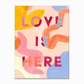 Love Is Here Art Canvas Print