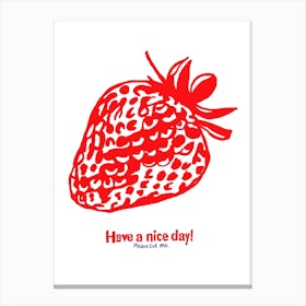 Have A Nice Day Strawberry Canvas Print