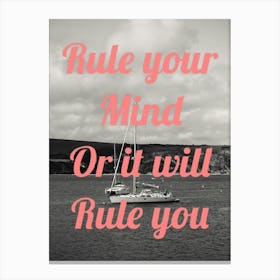 Rule Your Mind Or It Will Rule You Canvas Print