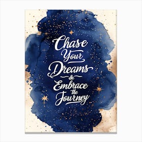 Chase Your Dreams Embrace The Journey Canvas Print