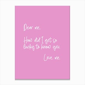 Dear Me, Love Me Typography Pink and White Poster Print Art Lover Inspirational  Canvas Print