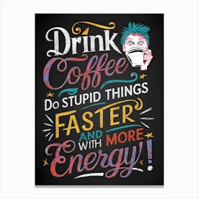 Drink Coffee 1 Canvas Print