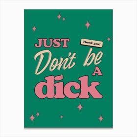Retro Vintage Just Don'T Be A Dick Canvas Print