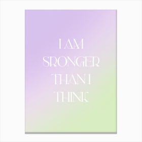 I Am Stronger Than I Think Canvas Print