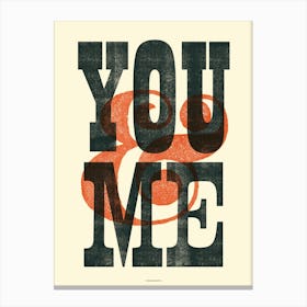 You and Me Letterpress style Typographic Print Canvas Print