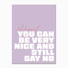 You Can Be Very Nice And Still Say No Canvas Print