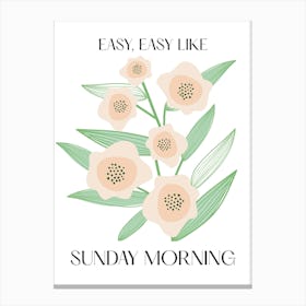Easy Like Sunday Morning Flowers Quote Canvas Print