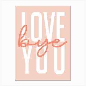 Love Bye You Hallway Entrance Peach Canvas Print