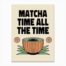 Matcha Time All The Time - matcha-themed-t-shirt-design-maker-for-tea-enthusiasts Canvas Print