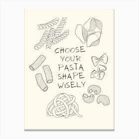 Choose your pasta shape wisely Canvas Print