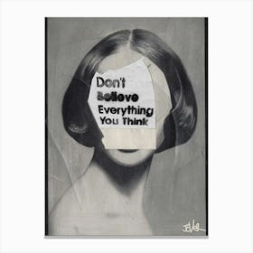 Don't Believe Everything You Think Canvas Print