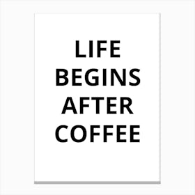 Life Begins After Coffee 3 Canvas Print