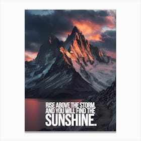 Rise Above The Storm And You Will Find The Sunshine Canvas Print