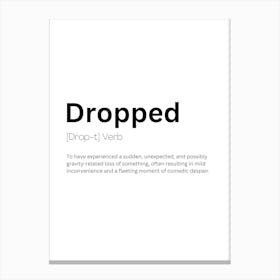 Dropped Definition Meaning 1 Canvas Print