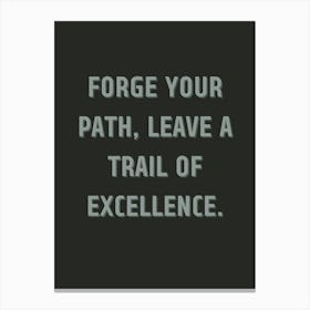 Forge Your Path Leave A Trail Of Excellence Canvas Print
