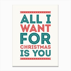 All I Want .. ... - Funny Cute Art Quote Christmas Gift Print Canvas Print