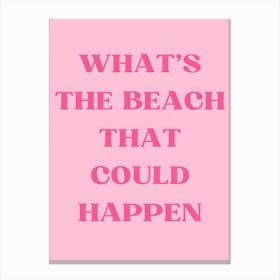 What'S The Beach That Could Happen Canvas Print