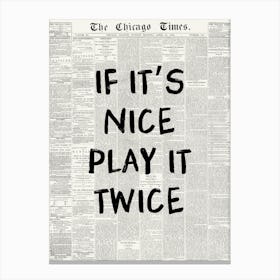 It'S Nice Play It Twice Newspaper Poster Canvas Print